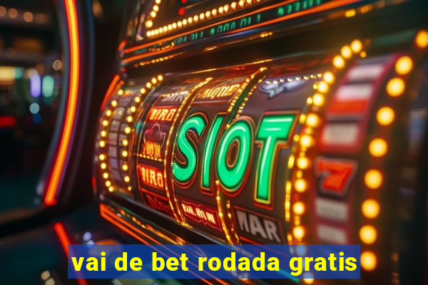 vai de bet rodada gratis